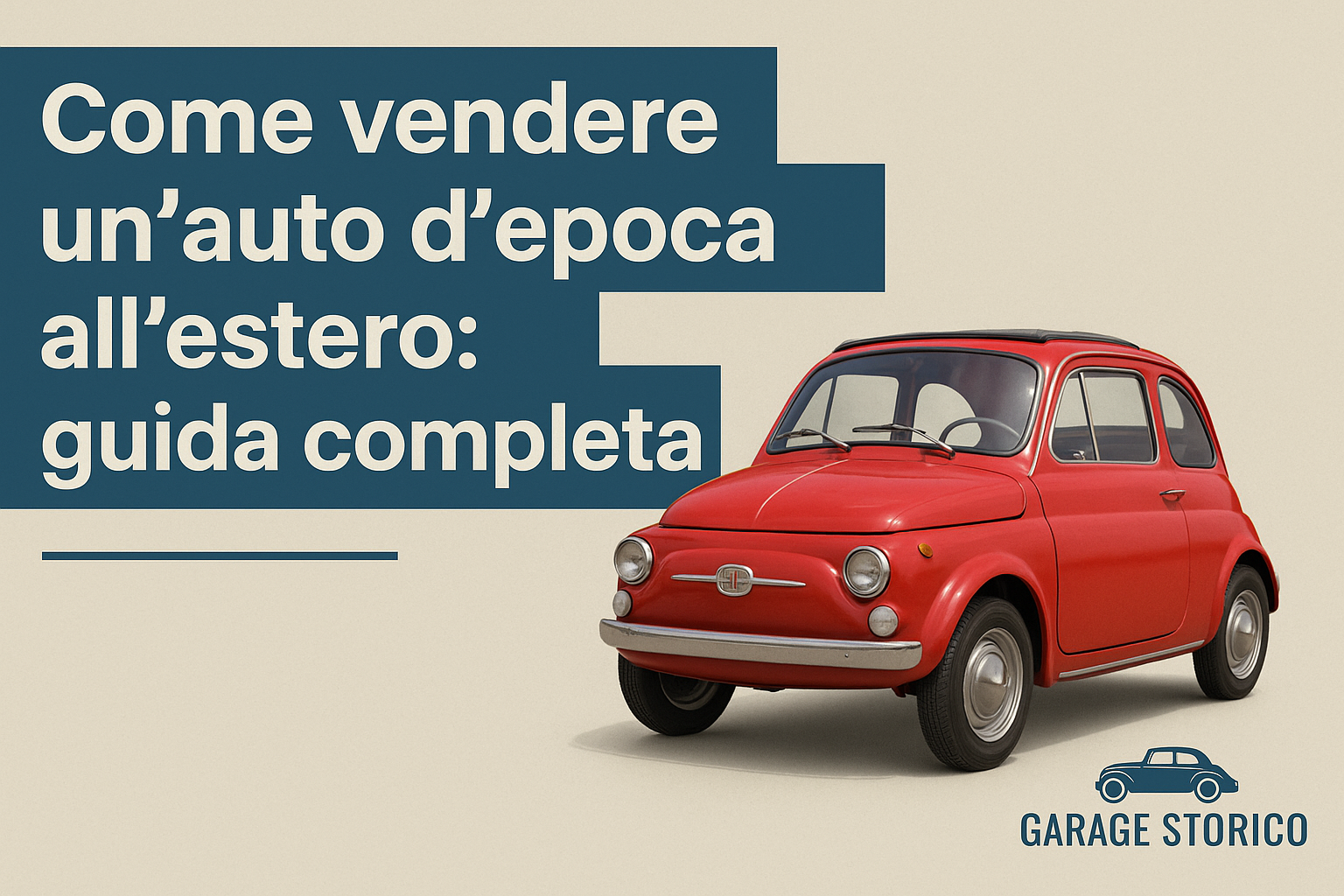 Come vendere un’auto d’epoca all’estero: guida completa per privati e professionisti